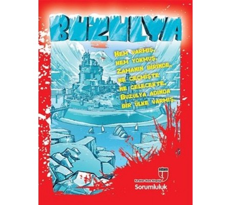 Buzulya Hem Varmış. Hem Yokmuş. Zamanın Birinde. Ne Geçmişte Ne Gelecekte. Buzulya Adında Bir Ü Buzulya Hem Varmış. Hem Yokmuş. Zamanın Birinde. Ne Geçmişte Ne Gelecekte. Buzulya Adında Bir Ü