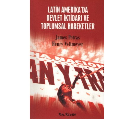 Latin Amerika'da Devlet İktidarı ve Toplumsal Hareketler Latin Amerika'da Devlet İktidarı ve Toplumsal Hareketler