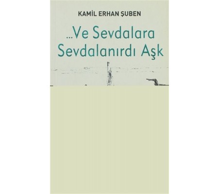 Ve Sevdalara Sevdalanırdı Aşk