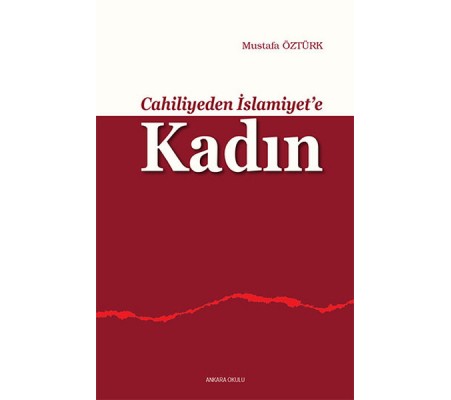 Cahiliyeden İslamiyete Kadın Cahiliyeden İslamiyete Kadın