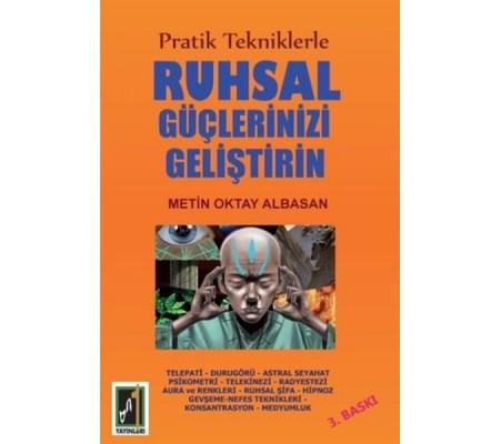Pratik Tekniklerle Ruhsal Güçlerinizi Geliştirin Pratik Tekniklerle Ruhsal Güçlerinizi Geliştirin