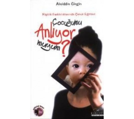 Çocuğumu Anlıyor muyum? Kişilik Farklılıklarında Çocuk Eğitimi Çocuğumu Anlıyor muyum? Kişilik Farklılıklarında Çocuk Eğitimi