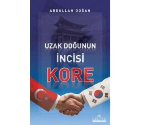 Uzak Doğu'nun İncisi Kore Uzak Doğu'nun İncisi Kore