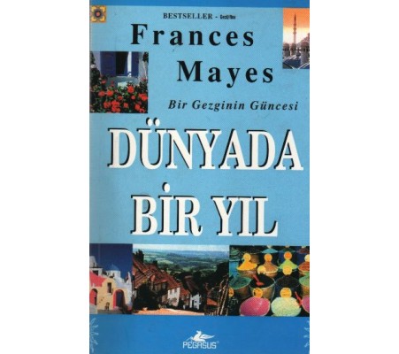 Bir Gezginin Güncesi - Dünyada Bir Yıl Bir Gezginin Güncesi - Dünyada Bir Yıl