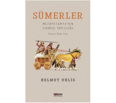 Sümerler - Mezopotamya'nın Sıradışı Topluluğu Sümerler - Mezopotamya'nın Sıradışı Topluluğu