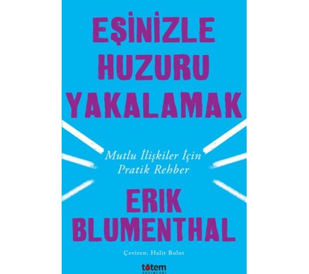 Eşinizle Huzuru Yakalamak - Mutlu İlişkiler İçin Pratik Rehber Eşinizle Huzuru Yakalamak - Mutlu İlişkiler İçin Pratik Rehber