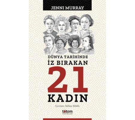 Dünya Tarihinde İz Bırakan 21 Kadın