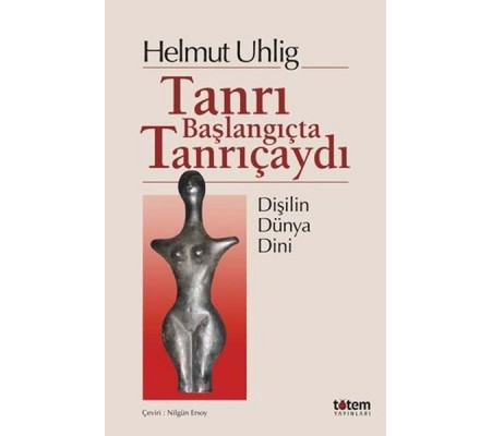 Tanrı Başlangıçta Tanrıçaydı Tanrı Başlangıçta Tanrıçaydı