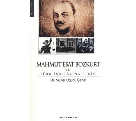 Mahmut Esat Bozkurt ve Türk İnkılabına Etkisi Mahmut Esat Bozkurt ve Türk İnkılabına Etkisi