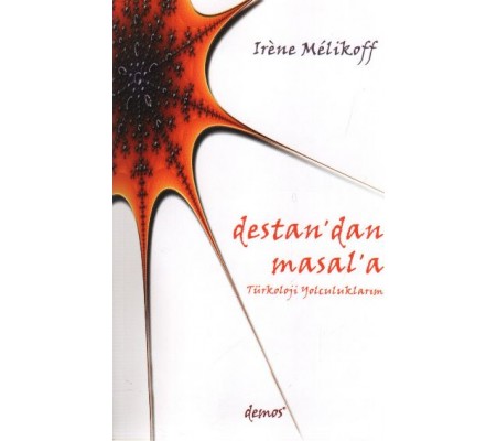 Destan'dan Masal'a Türkoloji Yolculuklarım Destan'dan Masal'a Türkoloji Yolculuklarım