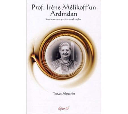 Prof. Irene Melikoff’un Ardından Prof. Irene Melikoff’un Ardından