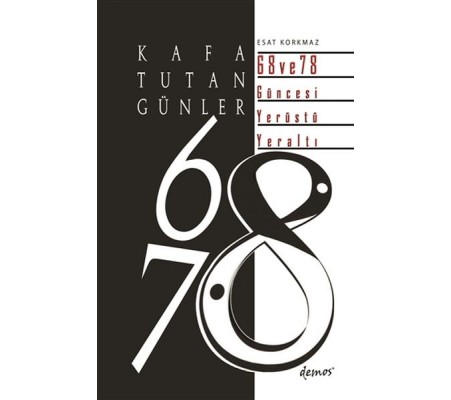 Kafa Tutan Günler 68 ve 78 Güncesi Yerüstü - Yeraltı Kafa Tutan Günler 68 ve 78 Güncesi Yerüstü - Yeraltı