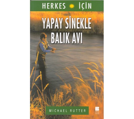 Herkes İçin Yapay Sinekle Balık Avı Herkes İçin Yapay Sinekle Balık Avı
