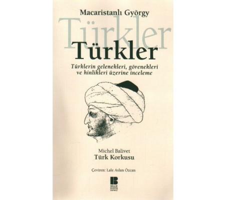 Türkler Türklerin Gelenekleri, Görenekleri ve Hinlikleri Üzerine İnceleme Türkler Türklerin Gelenekleri, Görenekleri ve Hinlikleri Üzerine İnceleme