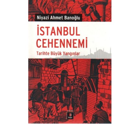 İstanbul Cehennemi  Tarihte Büyük Yangınlar