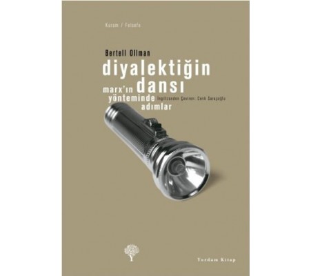 Diyalektiğin Dansı Marx’ın Yönteminde Adımlar Diyalektiğin Dansı Marx’ın Yönteminde Adımlar