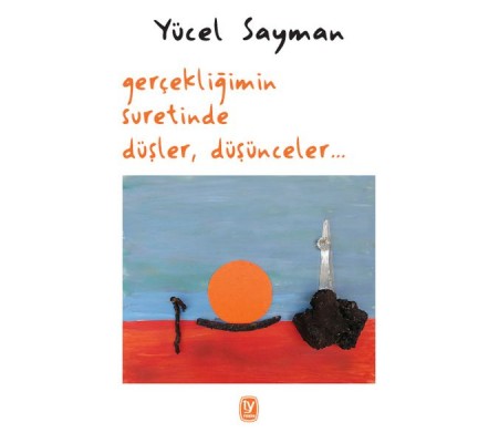 Gerçekliğimin Suretinde Düşler Düşünceler Gerçekliğimin Suretinde Düşler Düşünceler
