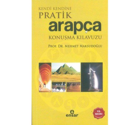 Kendi Kendine Pratik Arapça Konuşma Kılavuzu Kendi Kendine Pratik Arapça Konuşma Kılavuzu