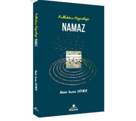 Kulluktan Özgürlüğe Namaz Kulluktan Özgürlüğe Namaz