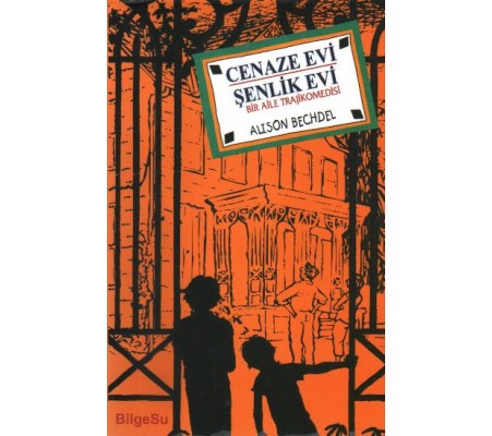Cenaze Evi Şenlik Evi Bir Aile Trajikomedisi Cenaze Evi Şenlik Evi Bir Aile Trajikomedisi