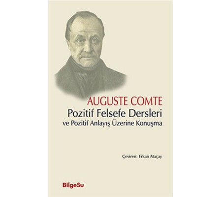 Pozitif Felsefe Dersleri ve Pozitif Anlayış Üzerine Konuşma Pozitif Felsefe Dersleri ve Pozitif Anlayış Üzerine Konuşma