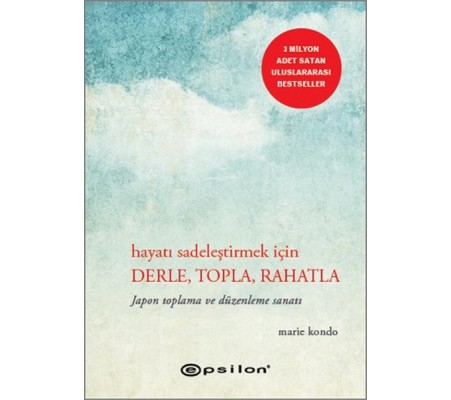 Hayatı Sadeleştirmek İçin Derle, Topla, Rahatla Hayatı Sadeleştirmek İçin Derle, Topla, Rahatla