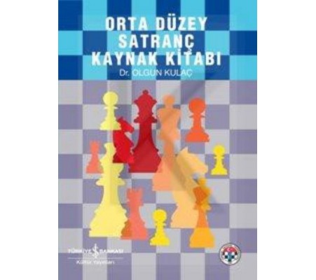 Orta Düzey Satranç Kaynak Kitabı Orta Düzey Satranç Kaynak Kitabı