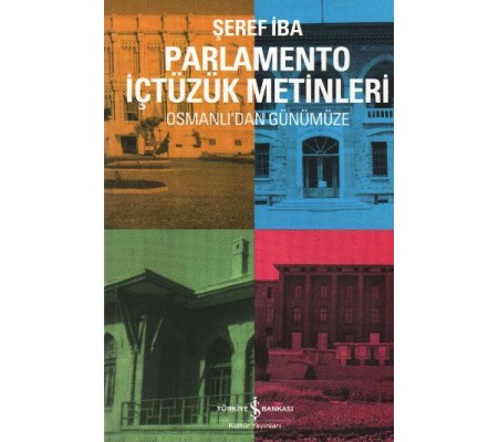 Parlamento İçtüzük Metinleri Osmanlı'dan Günümüze Parlamento İçtüzük Metinleri Osmanlı'dan Günümüze