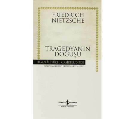 Tragedyanın Doğuşu - Hasan Ali Yücel Klasikleri (Ciltli) Tragedyanın Doğuşu - Hasan Ali Yücel Klasikleri (Ciltli)