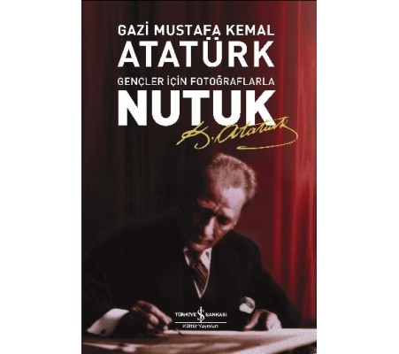 Nutuk-Gençler İçin Fotoğraflarla Nutuk-Gençler İçin Fotoğraflarla