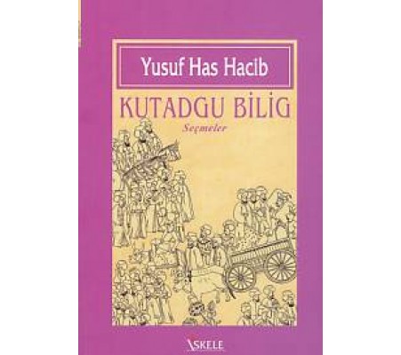 Kutadgu Bilig (Seçmeler) Kutadgu Bilig (Seçmeler)