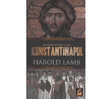 Konstantinapol Bir İmparatorluğun Doğuşu Konstantinapol Bir İmparatorluğun Doğuşu