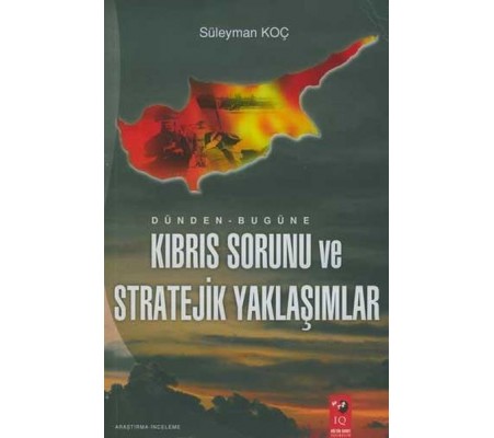 Dünden Bugüne Kıbrıs Sorunu ve Stratejik Yaklaşımlar