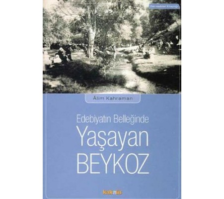 Edebiyatın Belleğinde Yaşayan Beykoz Edebiyatın Belleğinde Yaşayan Beykoz