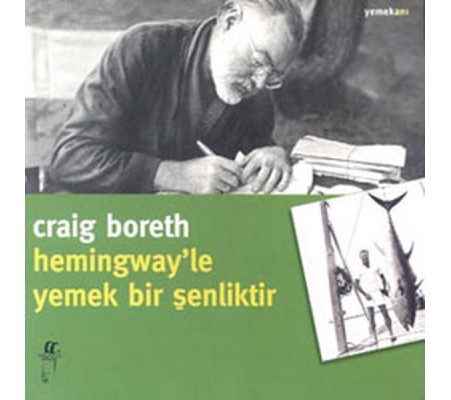 Hemingway'le Yemek Bir Şenliktir Hemingway'le Yemek Bir Şenliktir