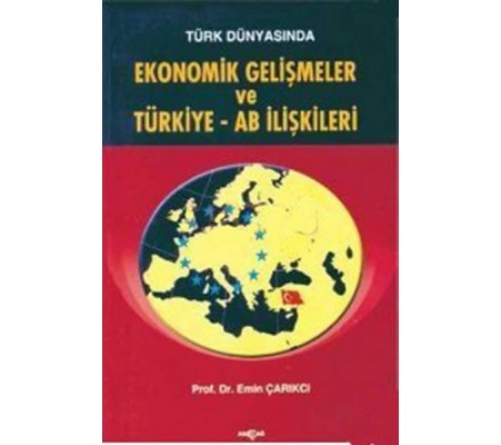 Türk Dünyasında Ekonomik Gelişmeler ve Türkiye - AB İlişkileri