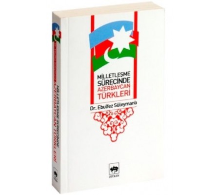 Milletleşme Sürecinde Azerbaycan Türkleri Milletleşme Sürecinde Azerbaycan Türkleri