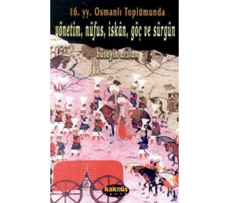 16. yy. Osmanlı Toplumunda Yönetim, Nüfus, İskan, Göç ve Sürgün 16. yy. Osmanlı Toplumunda Yönetim, Nüfus, İskan, Göç ve Sürgün