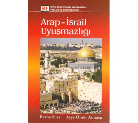 Arap - İsrail Uyuşmazlığı Arap - İsrail Uyuşmazlığı
